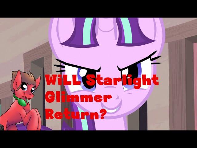 The Way I see it: Will Starlight Glimmer return?