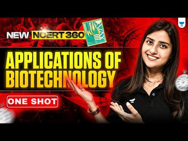 NEET 2025 Biology: Application of Biotechnology | New NCERT 360° Word-by-Word | Seep Pahuja