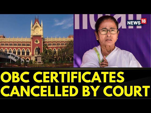 West Bengal News | Calcutta HC Cancels OBC Certificates Issued In Bengal Since 2010 | News18