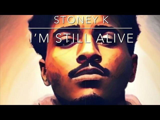 Stoney k - I’m still alive