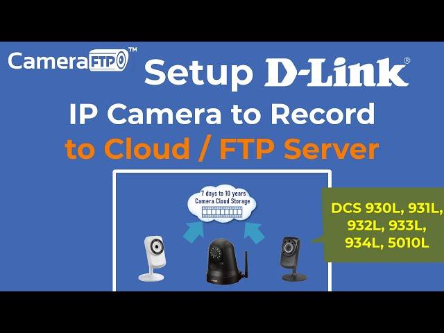 How to Configure (old) D-Link IP Cameras to Record to FTP Server/Cloud Storage. Setup Guide.