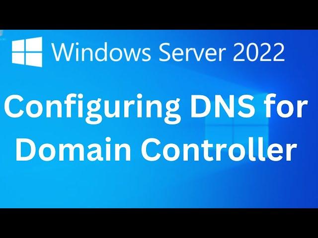 4. Configuring DNS Server for Domain Controller on Windows Server 2022