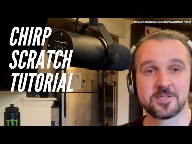 Chirp Scratch | Watch And Learn | Scratch DJ Academy