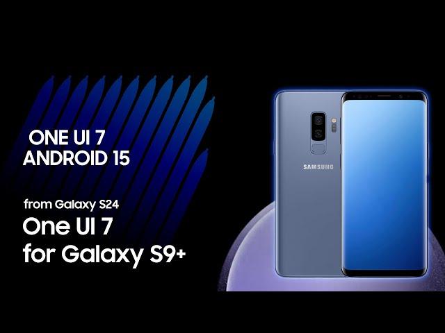 Install One UI 7 On Samsung Galaxy S9 Plus | Android 15