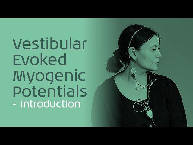 Vestibular Evoked Myogenic Potentials - Introduction