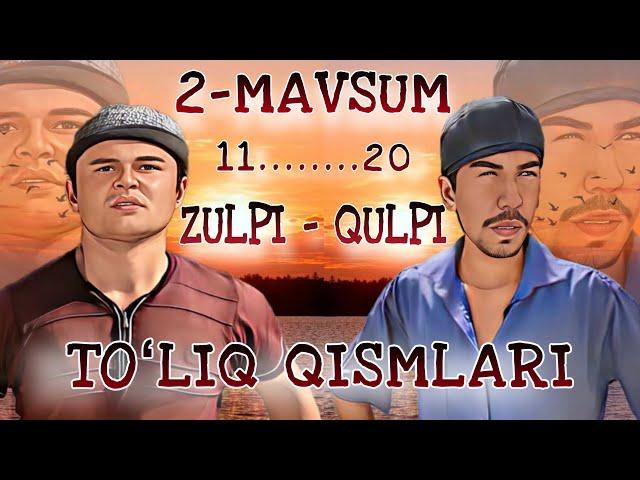 ZULPI - QULPI | TOʻLIQ QISMLARI | 2-MAVSUM | 11……..20 gacha |    #zulpiqulpi #top