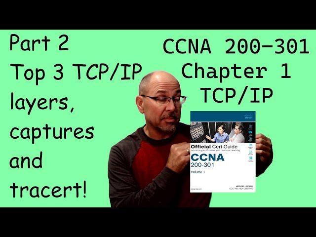 CCNA chapter 1 part 2 - Top 3 TCP/IP layers, routing, tracert and captures!