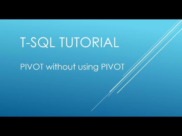 T-SQL Tutorial - PIVOT without using PIVOT