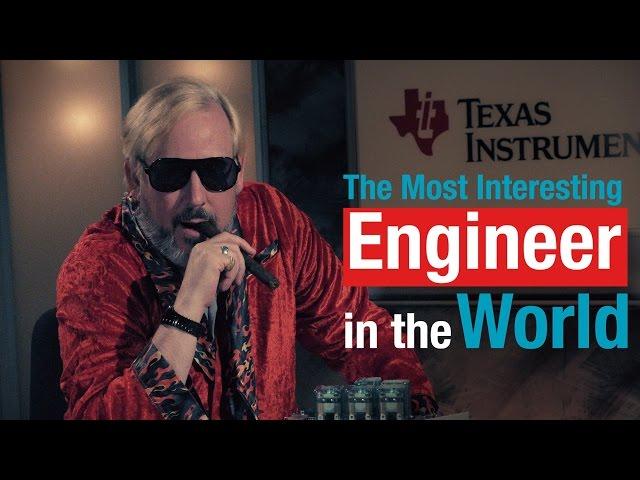 The Most Interesting Engineer in the World