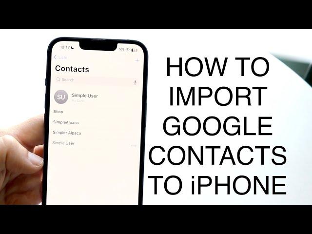 How To Import Google Contacts On ANY iPhone! (2023)