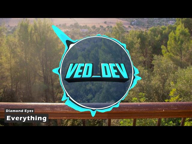 Diamond Eyes - Everything (VeD_DeV Intro 2019)