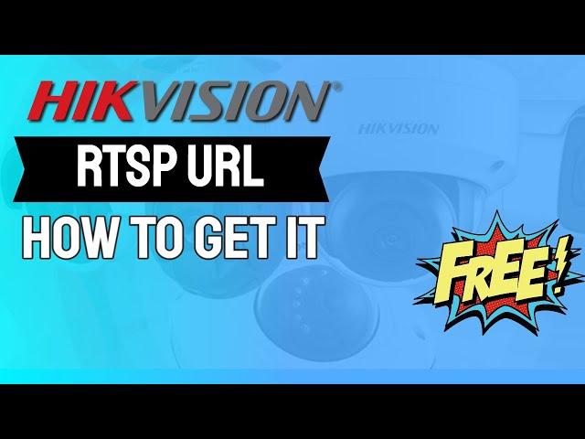 How to get RTSP URL for Hikvision Cameras [ Free Software ]