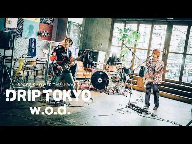 w.o.d. / DRIP TOKYO