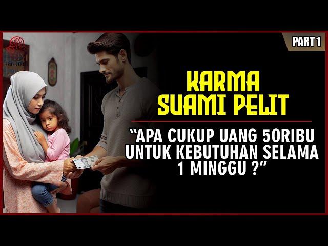 Kisah Nyata !!! Karma Suami Pelit - Maaf Mas, Uang Segitu Apa Cukup Untuk Satu Minggu ? |Part 1|