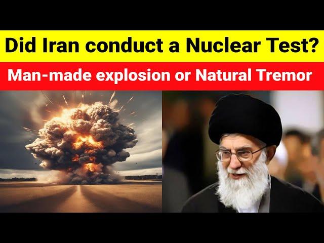 Did Iran conduct a Nuclear Test | Man-made explosion or Natural Tremor | Recent Earthquake in Iran