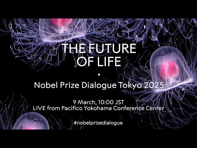 The Future of Life | Nobel Prize Dialogue Tokyo 2025