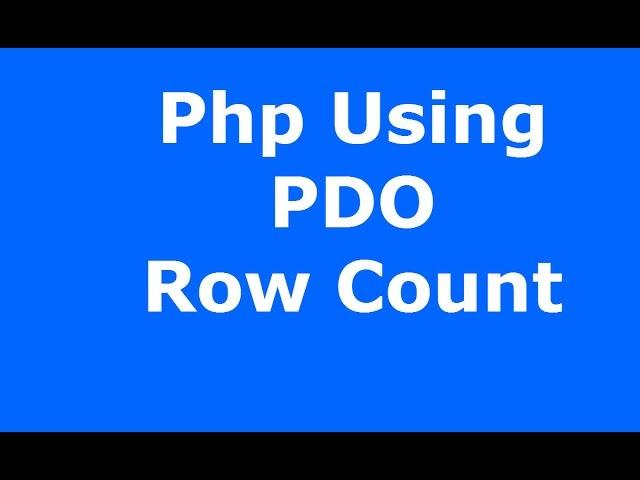 Php And MySQL : How To Use Pdo Row Count In Php [ with source code ]