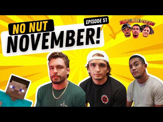 THE SIMPLE MAN PODCAST EP.51 No Nut November, JayRods Minecraft Addiction, Bucketlists, AND MORE!