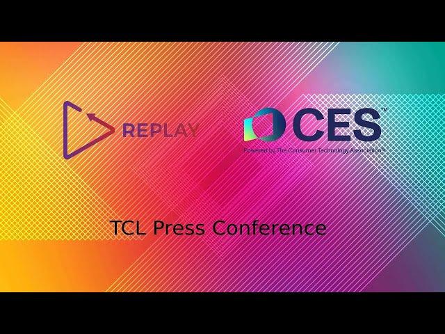 Replay @ CES 2025 - TCL Press Conference (UNCUT)