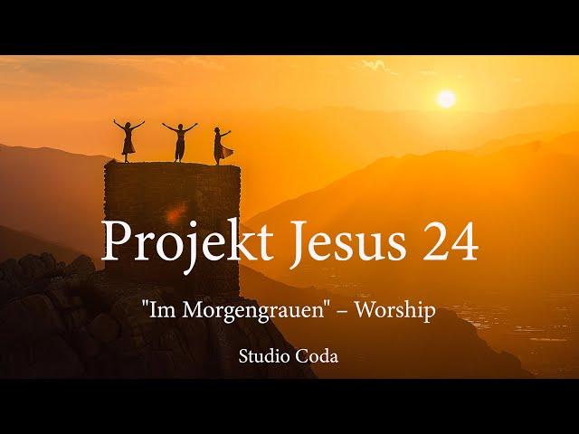 "Im Morgengrauen" – Projekt Jesus 24, Studio Coda Worship