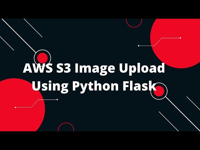 Python Flask Tutorial #31 AWS S3 Image Upload Using Python Flask