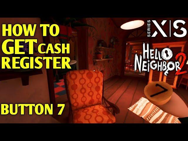 How to Get Cash Register Button 7 HELLO NEIGHBOR 2 Register Button 7 | Hello Neighbor 2 Button 7