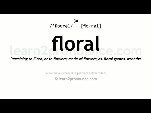 Pronunciation of Floral | Definition of Floral