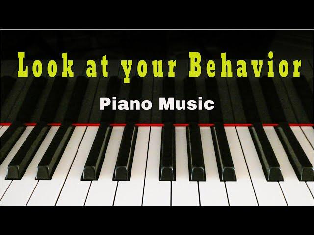 Relaxing Piano- Look at your Behavior