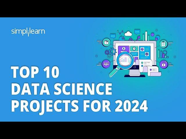  Top 10 Data Science Projects For 2024 | 10 Data Science Projects For Beginners | Simplilearn