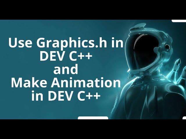 Include Graphics.h in DEVC++  and Make Moving Animation Example | DEV C++ Animations