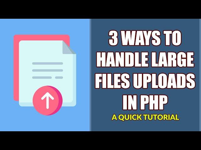 3 Ways To Handle Large File Uploads In PHP