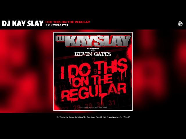 DJ Kay Slay - I Do This On The Regular ft. Kevin Gates [Audio]