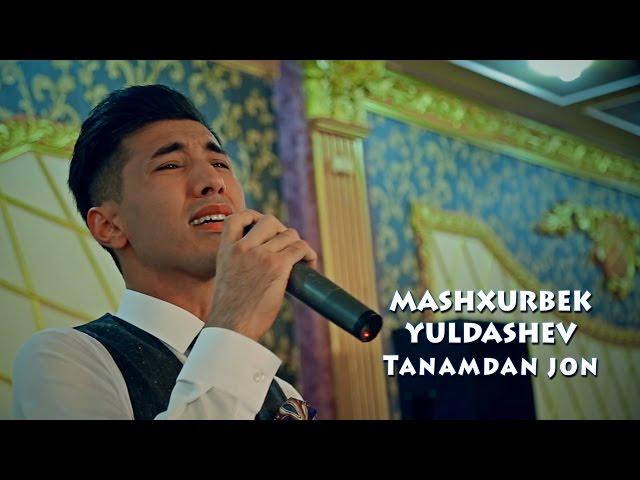 Mashxurbek Yuldashev - Tanamdan jon | Машхурбек Юлдашев - Танамдан жон