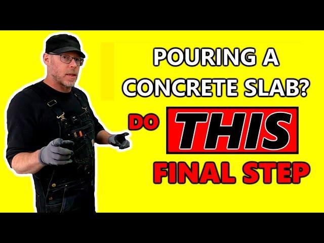 What is the Final Step Before Pouring a Concrete Slab?