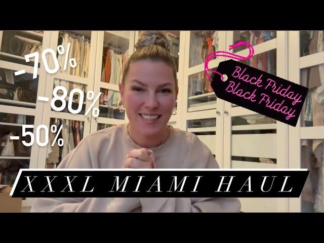 XXXL MIAMI BLACK WEEK SHOPPING HAUL