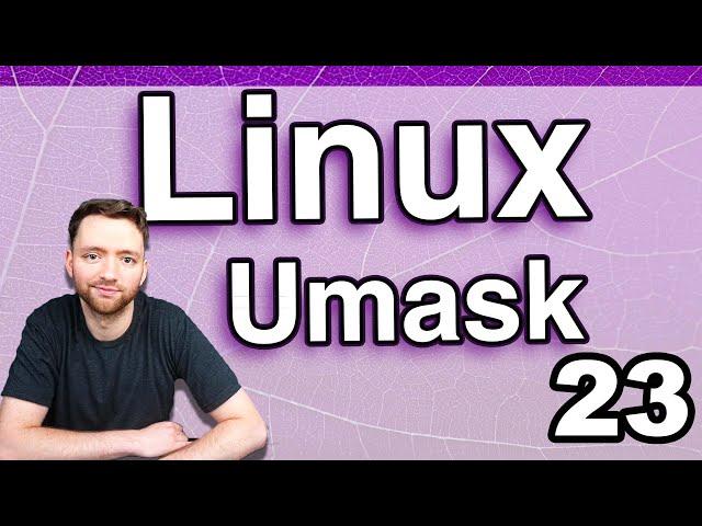 Umask and Special File Permissions - Linux Tutorial 23