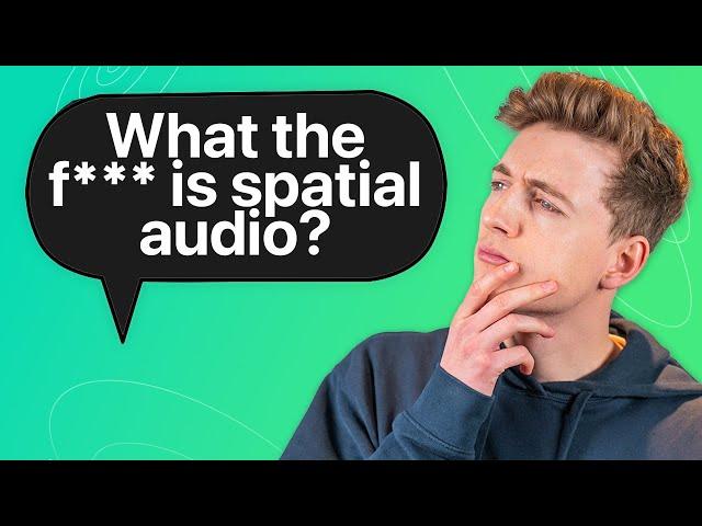 Spatial Audio: Explained (Simply)