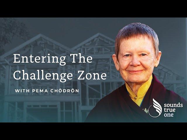 Entering the Challenge Zone with Pema Chödrön | Mindful Discoveries