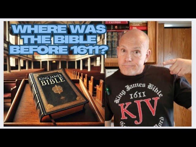 WHERE WAS THE BIBLE BEFORE 1611?