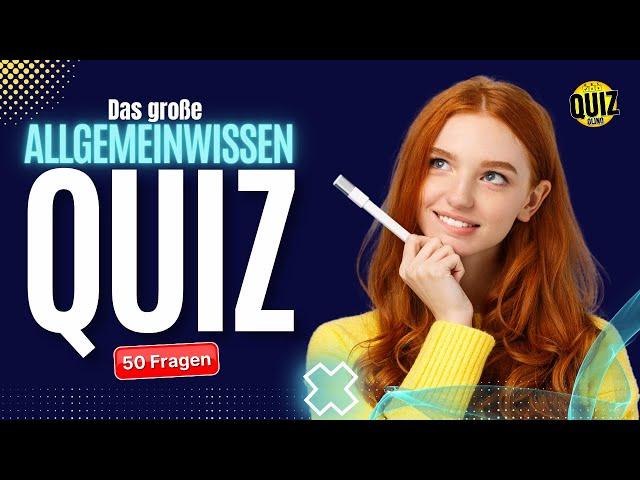 Das große Allgemeinwissen-QUIZ - 50 Fragen die jeder wissen sollte!