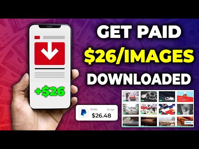 Get Paid $26 Per Image Download FREE! *NEW METHOD* | Make Money Online Downloading Images