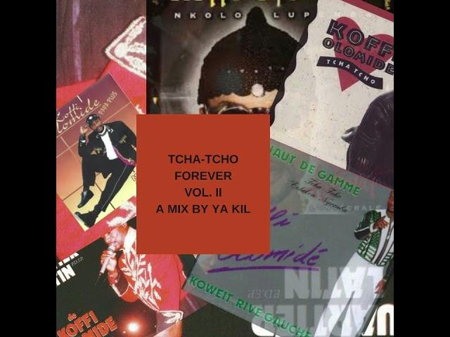 TCHA TCHO FOREVER VOL 2 - A Mix by Ya Kil