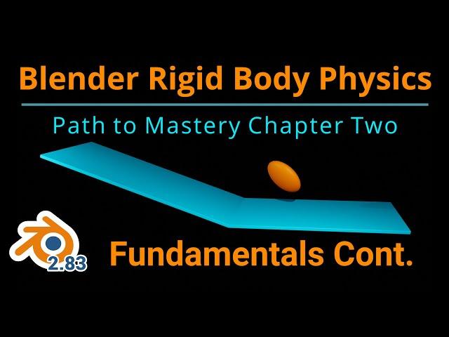 Blender 2.8x Rigid Body Physics Fundamentals Cont: Path to Mastery - Chapter Two