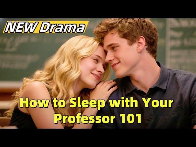 How to Sleep with Your Professor 101#drama #shortdrama #fullversion