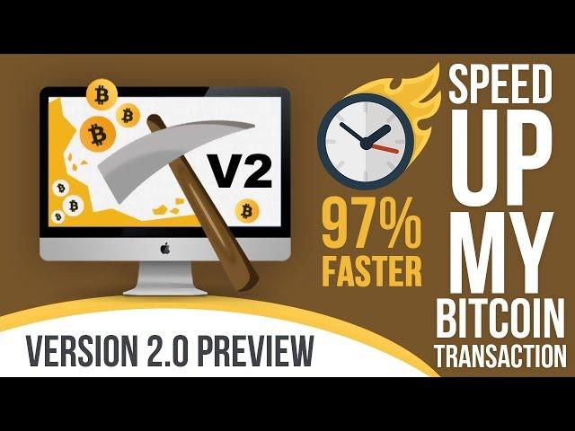 Unconfirmed Bitcoin Transaction Accelerator - Version 2 Preview