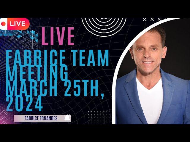 Fabrice Team Meeting March 25th, 2024 | Live Team Meeting 2024 || Fabrice ERNANDES