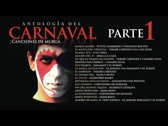 Murgas, Antología del Carnaval Parte 1 - Canciones de Murga