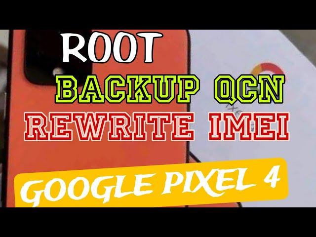 PIXEL 4. ROOT, BACKUP QCN DAN REWRITE IMEI 1 DAN IMEI 2