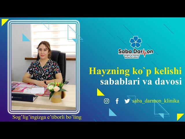 Ayollardagi hayzning buzilishi ya'ni ko'p kelishi sabalari, oqibatlari va davolash usullari haqida.