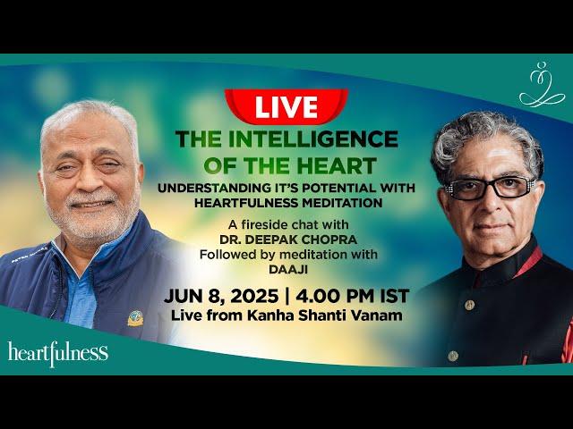 THE INTELLIGENCE OF THE HEART | 8 June 2025 | 4pm IST | Daaji & Deepak Chopra | London | Kanha